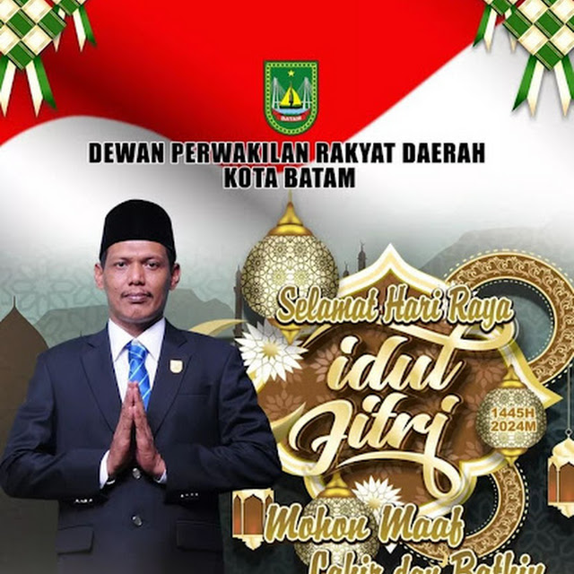 Wakil Ketua I DPRD Batam, Muhammad Kamaluddin, Sambut Idul Fitri dengan Ucapan Selamat dan Harapan Kebajikan