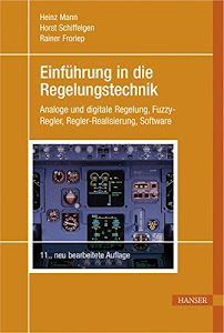 Einführung in die Regelungstechnik: Analoge und digitale Regelung, Fuzzy-Regler, Regel-Realisierung, Software