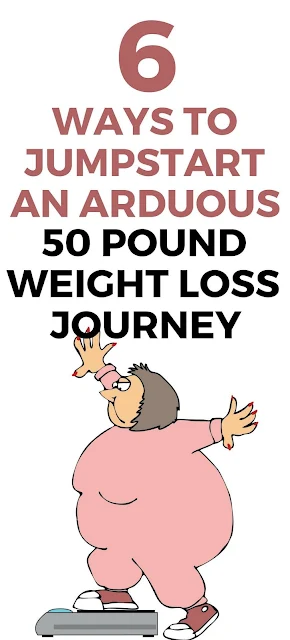6 Ways To Start A 50-Pound Weight Loss Journey