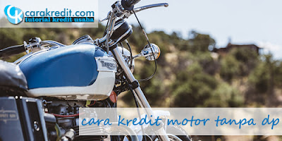 4 cara kredit motor tanpa dp