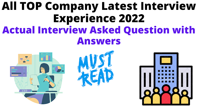 All TOP MNCs Company Latest Interview Experience 2022