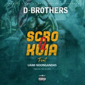 D-Brothers & Uami Ndongadas – Scró Q Kuia (2019) [Download]