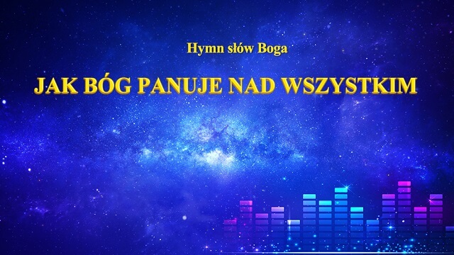 Hymn słów Boga "Jak Bóg panuje nad wszystkim"