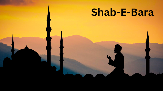 Shab-E-Bara: "The Night of Forgiveness: Understanding the Significance of Shab-E-Barat"