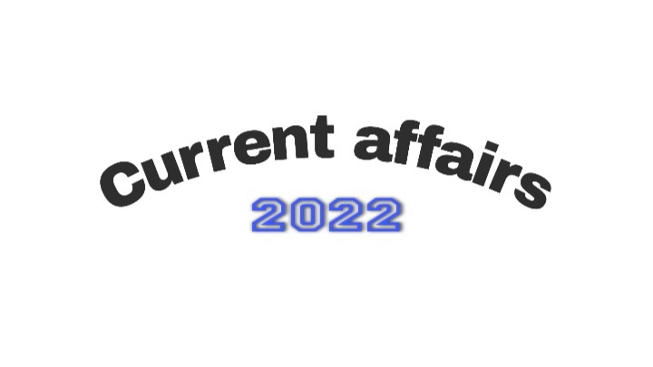 Current affairs 2022