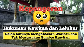 Kepongoran: Hukuman Kawitan dan Leluhur. Salah Satunya Mengabaikan Warisan