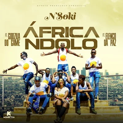 Nsoki Feat. Godzilla Do Game & Elenco Da Paz - Africa Ndolo [