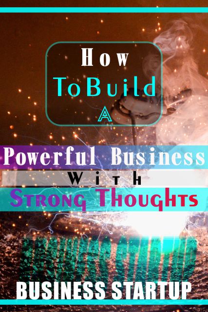 POWERFUL BUSINESS WITH STRONG THOUGHTS