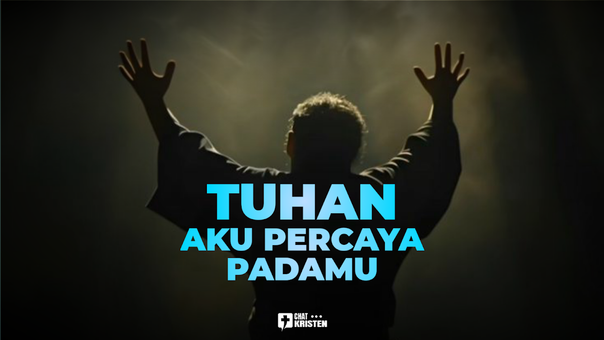Tuhan, Aku Percaya Padamu