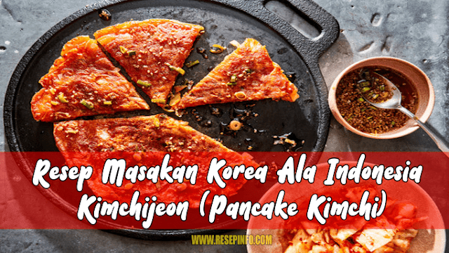 Resep Masakan Korea Kimchijeon (Pancake Kimchi)