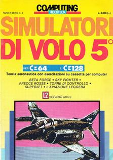 Computing Videoteca [Epoca 2] 4 [Simulatori di Volo 5] - Gennaio 1987 | PDF HQ | Mensile | Computer | Programmazione | Commodore | Videogiochi
Numero volumi : 54
Computing Videoteca [Epoca 2] è una rivista/raccolta di giochi su cassetta per C64.