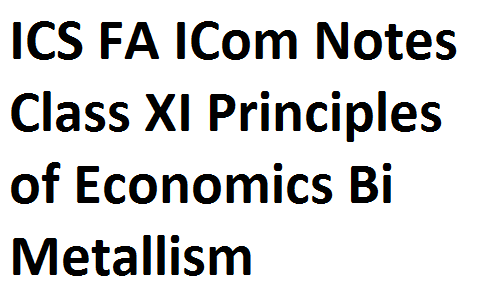 ICS FA ICom Notes Class XI Principles of Economics Bi Metallism fsc notes