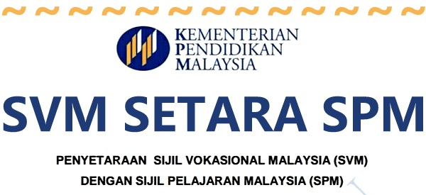 Sijil Vokasional Malaysia (SVM) setara dengan Sijil Pelajaran Malaysia (SPM)