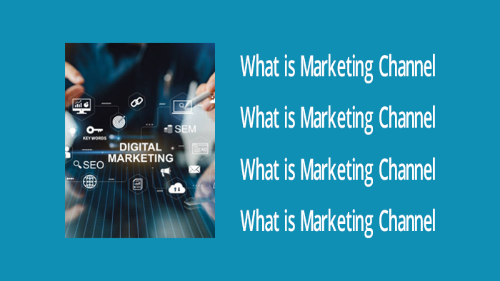 What is Marketing Channel?
