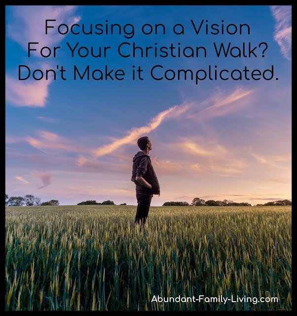 https://www.abundant-family-living.com/2019/02/focusing-vision-christian-walk-complicated.html