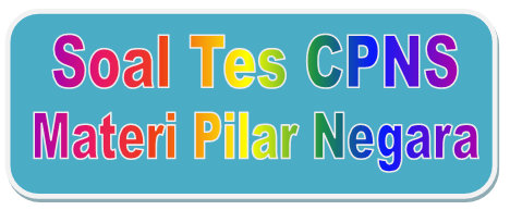 Prediksi Soal Tes CPNS Materi Pilar Negara