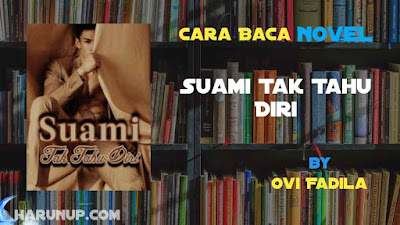 Novel Suami Tak Tahu Diri Karya Ovi Fadila Full Episode