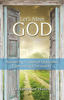 Let's Meet God - Answering Common Questions Concerning Christianity by Christopher Hearn