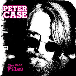 Peter Case - 'The Case Files' CD Review (Alive Records)