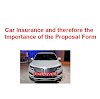 Car Insurance and therefore the Importance of the Proposal Form