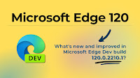 Microsoft Edge Dev Channel Update: What’s New in Version 120.0.2210.1?