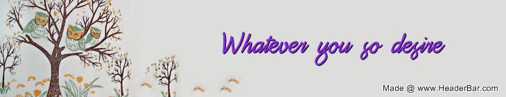 Whatever you so desire