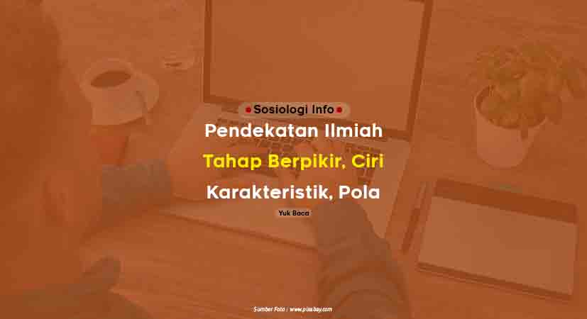 Pendekatan Ilmiah : Tahap Berpikir, Ciri Karakteristik, Pola