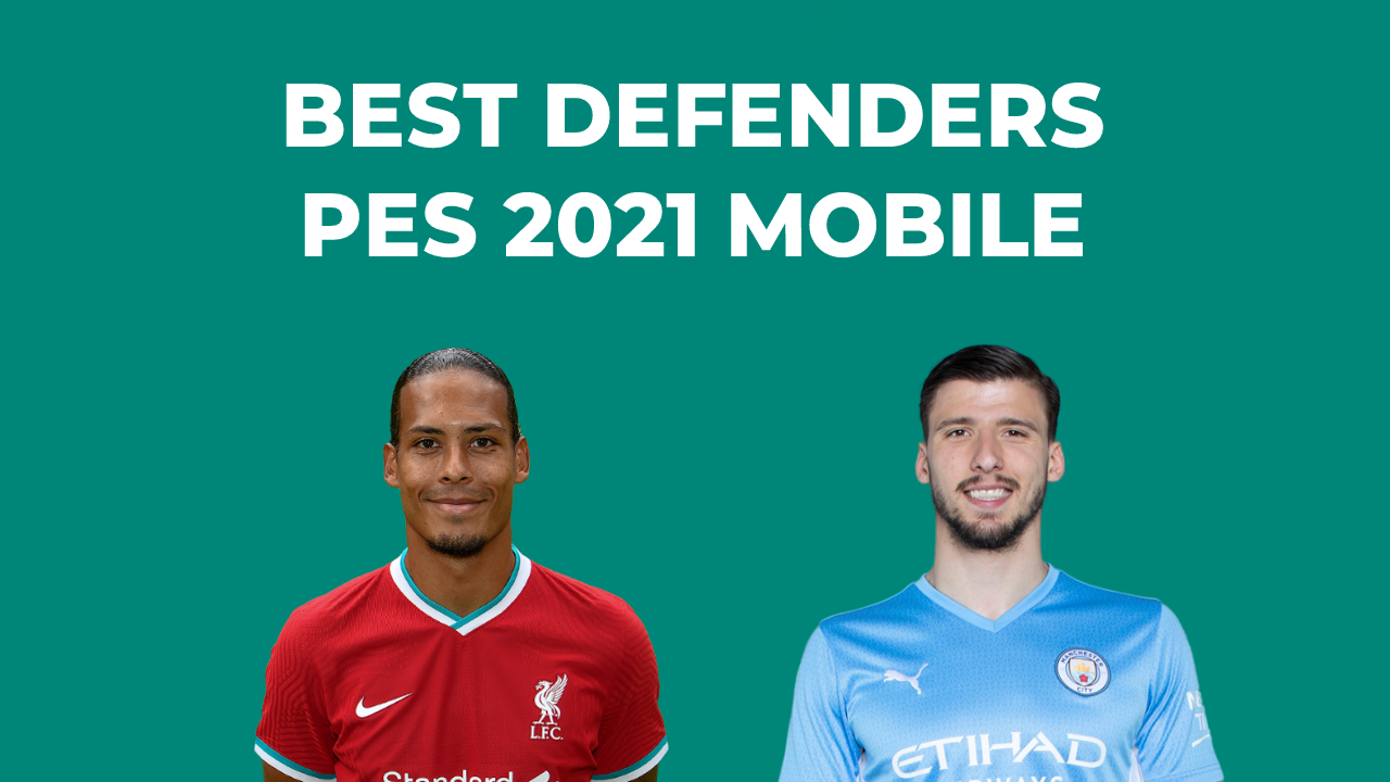 Who Is The Best Defenders in PES 2022 Mobile?