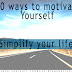 How to Motivate Yourself - Simplify your life