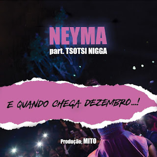 NEYMA-Ft.-Tsotsi-Nigga-E-Quando-Chega-Dezembro .jpg