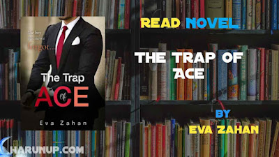 Read Novel The Trap Of Ace by Eva Zahan Full Episode