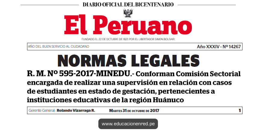 R. M. Nº 595-2017-MINEDU - Conforman Comisión Sectorial encargada de realizar una supervisión en relación con casos de estudiantes en estado de gestación, pertenecientes a instituciones educativas de la región Huánuco - www.minedu.gob.pe