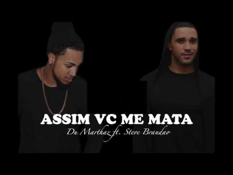 (Kizomba) Du Marthaz - Assim Você Me Mata (feat. Steve Brandao) (2016)