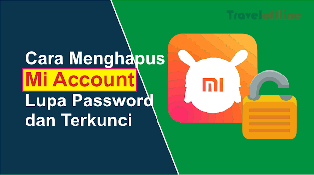 Cara Menghapus Mi Account Lupa Password dan Terkunci