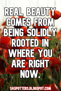 Real beauty comes from being solidly rooted in where you are right now.