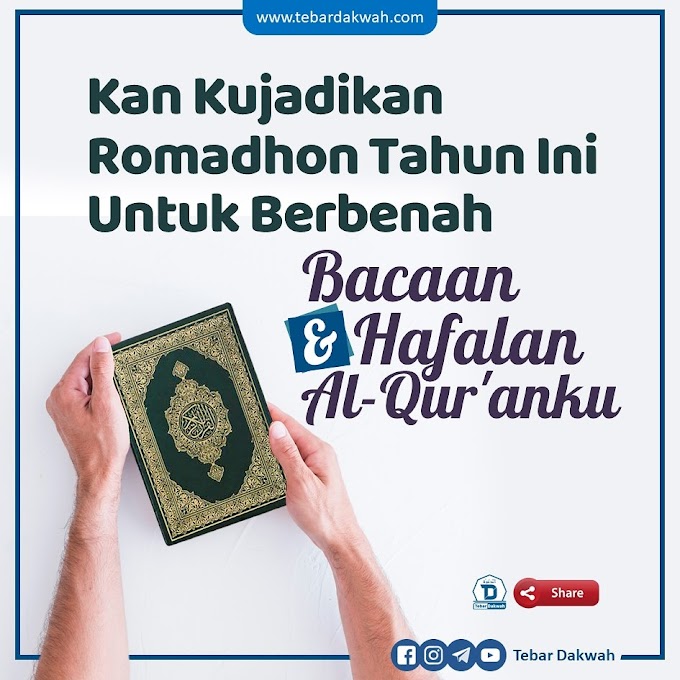 Kan Kujadikan Romadhon Tahun Ini Untuk Berbenah Bacaan Dan Hafalan Al Qur'anku