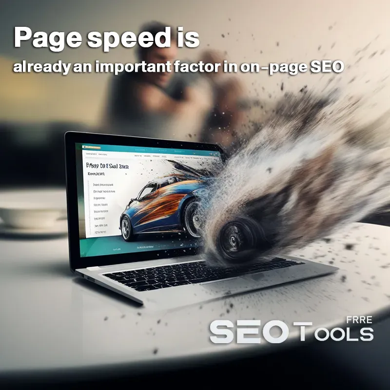 Page speed is already an important factor in on-page SEO