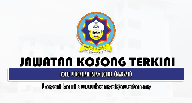 Jawatan Kosong 2022 di Kolej Pengajian Islam Johor (MARSAH)