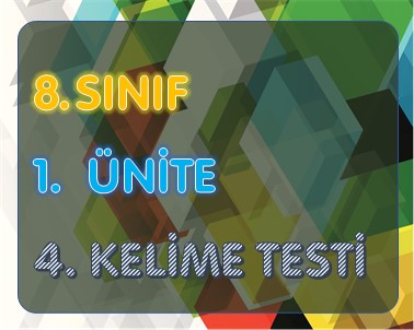 8. Sınıf 1. Ünite 4.Kelime Testi