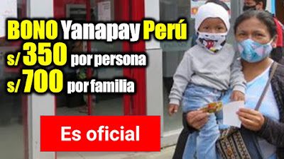 Bono Yanapay Perú 350soles por persona y 700soles por familia LINK