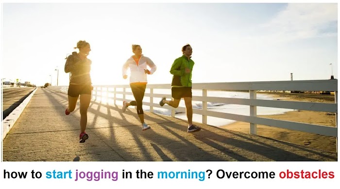  how to start jogging in the morning? Overcome obstacles