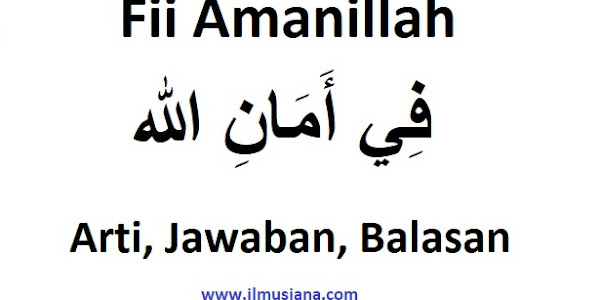 Arti Fii Amanillah: Jawaban, Balasan (Lengkap)