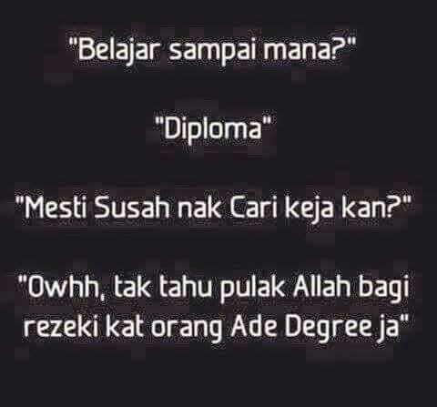 TAK TAHU PULA ALLAH BAGI REZEKI KAT ORANG ADA DEGREE JE