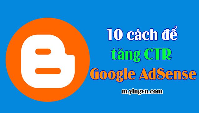 10 cách để tăng CTR của Google AdSense cho blog/website hiệu quả