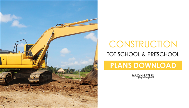 Construction Theme Tot School & Preschool Plans