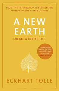 A New Earth: The life-changing follow up to The Power of Now. ‘My No.1 guru will always be Eckhart Tolle’ Chris Evans (English Edition)