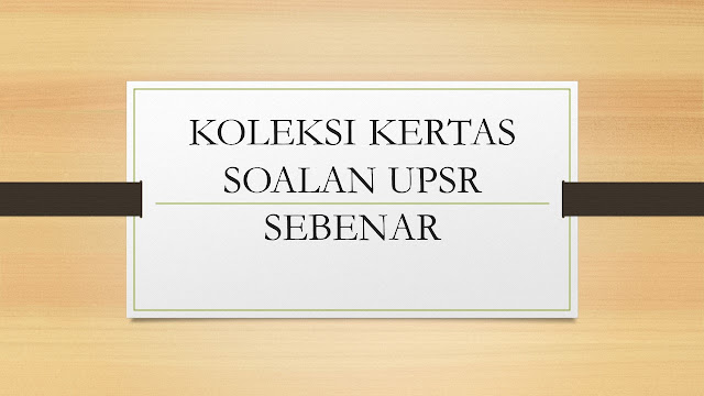 KOLEKSI SOALAN UPSR SEBENAR - WINMALAYSIA