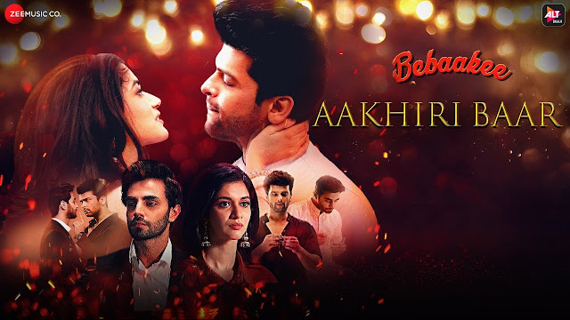  Aakhiri Baar Song Lyrics - Bebaakee | Kushal Tandon, Shivjyoti Rajput, Karan Jotwani | ALT Balaji