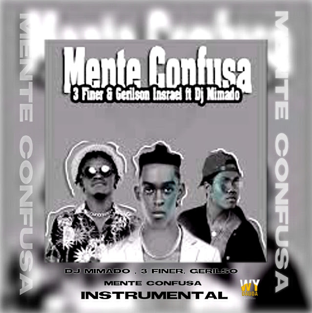 3 Finer & Gerilson Insrael  ft Dj Mimado - Mente Confusa  (Saxofone Instrumental)