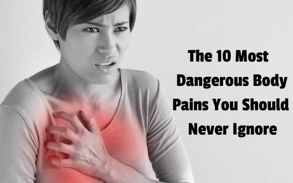 The 10 Most Dangerous Body Pains You Should Never Ignore